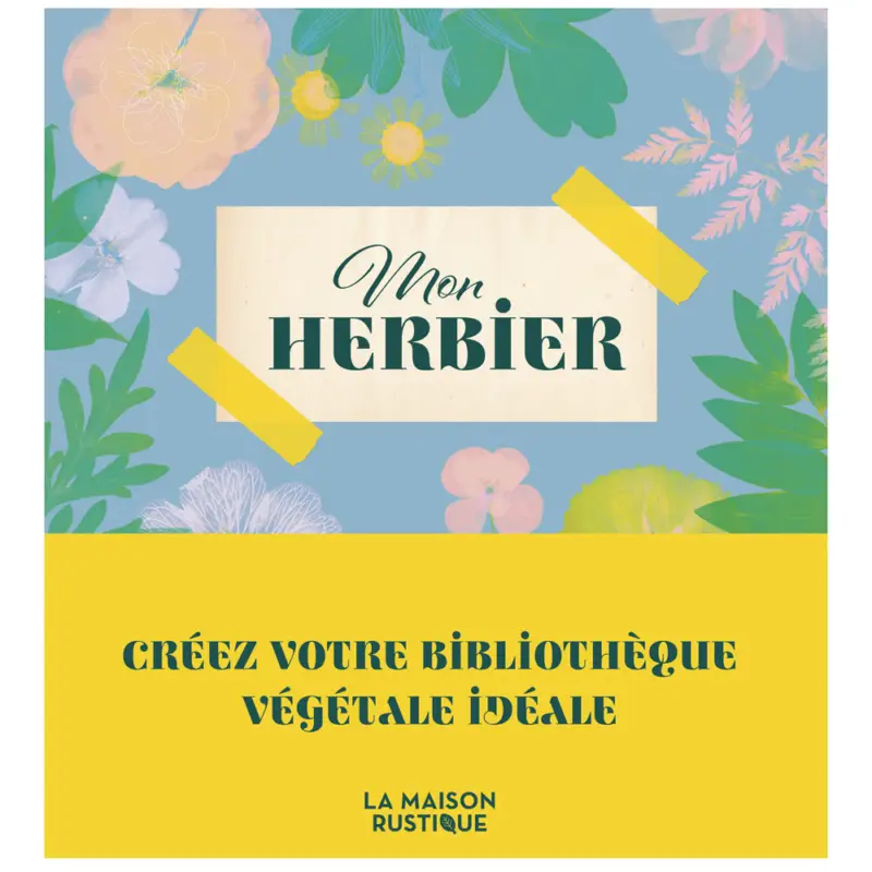 Authentique Mon herbier créez votre bibliothèque végétale idéale